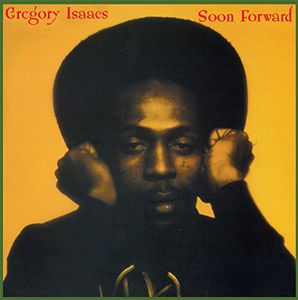Soon Forward , Gregory Isaacs