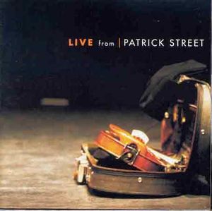 Live from Patrick Street , Patrick Street