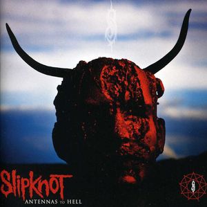 Antennas to Hell [Explicit Content] , Slipknot