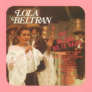 Ay Jalisco No Te Rajes , Lola Beltran