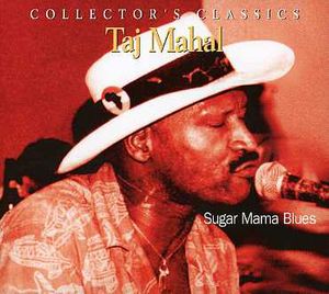 Sugar Mama Blues , Taj Mahal