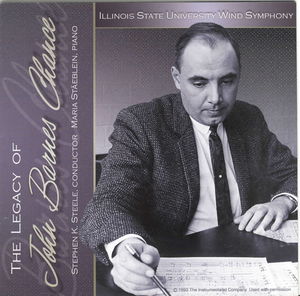 Legacy of John Barnes Chance , Illinois State University Wind Symphony