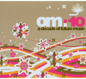 OM: 10 - A Decade Of Future Music , Various Artists