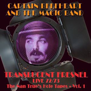 Translucent Fresnel (Nan Trueshole Tape 72/ 73 Live) , Captain Beefheart and the Magic Band