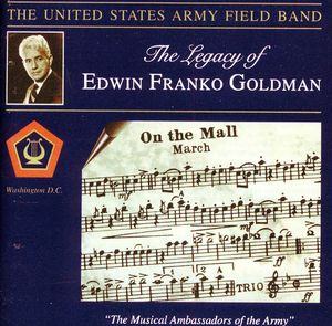 Legacy of Edwin Franko Goldman , United States Army Field Band
