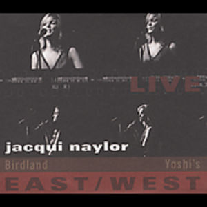 Live East-west: Birdland/ Yoshi's , Jacqui Naylor