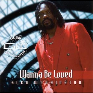 Wanna Be Loved , Glen Washington