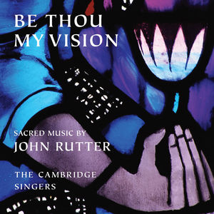 Be Thou My Vision , Cambridge Singers