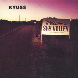 Welcome to Sky Valley , Kyuss