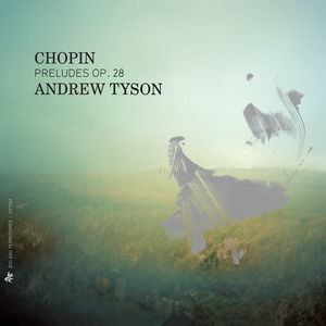 Preludes Op. 28 , Andrew Tyson