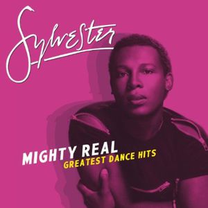 Mighty Real: Greatest Dance Hits , Sylvester
