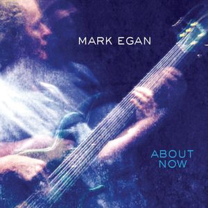 About Now , Mark Egan