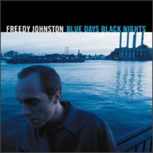 Blue Days Black Nights , Freedy Johnston