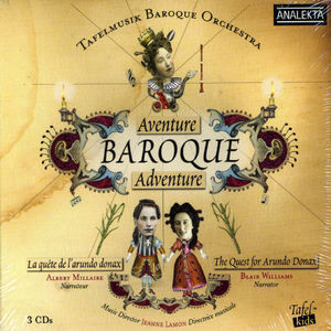 Baroque Adventure: The Quest for Arundo Donax , Tafelmusik Baroque Orchestra