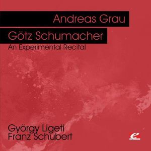 Ligeti & Schubert: An Experimental Recital , Gotz Schumacher