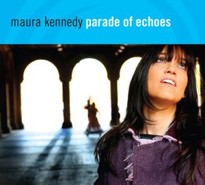 Parade of Echoes , Maura Kennedy