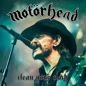 Clean Your Clock , Motorhead
