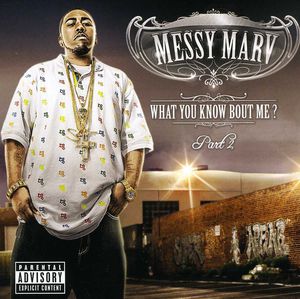 What You Know About Me 2 [Explicit Content] , Messy Marv