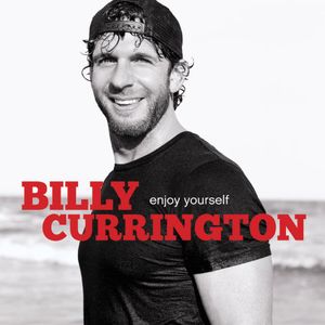 Enjoy Yourself , Billy Currington
