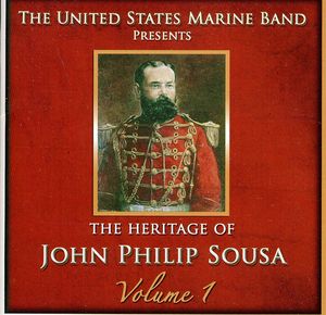 Heritage of John Philip Sousa, Vol.1 , United States Marine Band