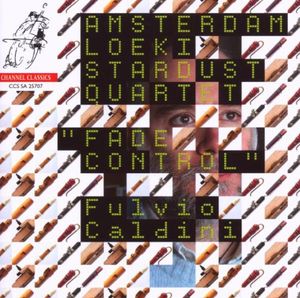 Fade Control: Music of Fulvio Caldini , Amsterdam Loeki Stardust Quartet