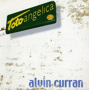 Toto Angelica , Alvin Curran