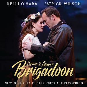 Lerner & Loewe's Brigadoon (2017 Encores Cast Recording) , Alan Jay Lerner & Frederick Loewe
