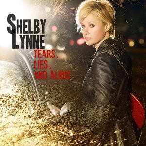 Tears, Lies and Alibis , Shelby Lynne
