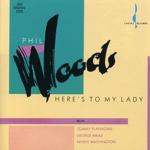 Here's to My Lady , Phil Woods
