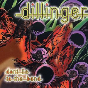 Don't Lie To The Band (reissue) [Import] , Dillinger