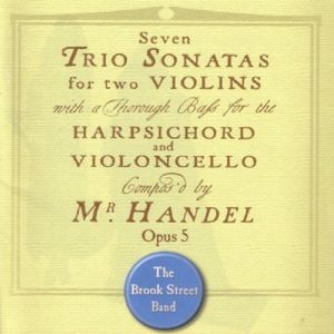 Seven Trio Sonatas Op 5 , Brook Street Band