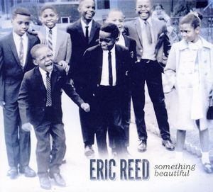 Something Beautiful , Eric Reed