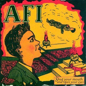 Shut Your Mouth and Open Your Eyes , AFI