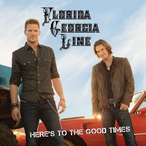 Here's to the Good Times , Florida Georgia Line