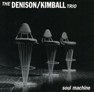 Soul Machine , Denison-Kimball Trio