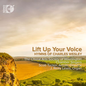 Lift Up Your Voice - Hymns of Charles Wesley , Choral Arts Society of Washington Chamber Singers