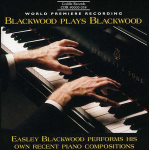 Blackwood Plays Blackwood: Recent Piano Works , Easley Blackwood