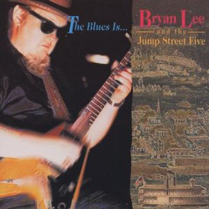 Blues Is , Bryan Lee