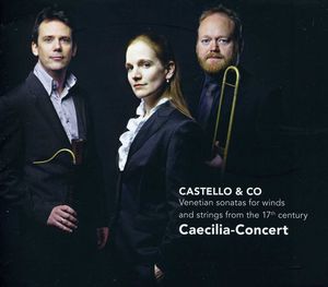 Castello & Co: Venetian Sonatas for Winds & String , Caecilia-Concert