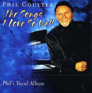 The Songs I Love So Well , Phil Coulter