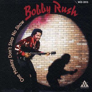 One Monkey Don't Stop No Show , Bobby Rush