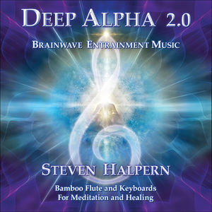Deep Alpha 2.0: Brainwave Entrainment Music for Meditation and Healing , Steven Halpern