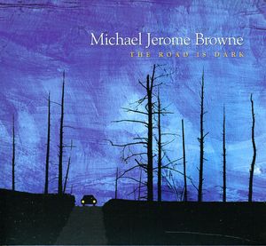 The Road Is Dark , Michael Jerome Browne