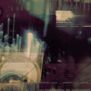 Automata II , Between the Buried and Me
