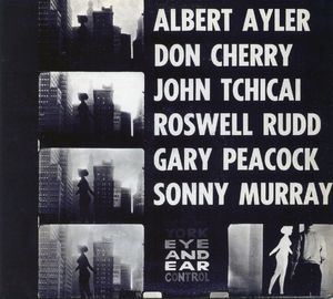 New York Eye and Ear Control [Remastered] [Digipack] , Albert Ayler