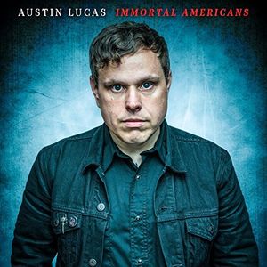 Immortal Americans , Austin Lucas