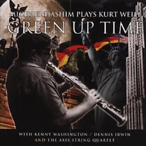 Green Up Time: The Music Of Kurt Weill , Michael Hashim