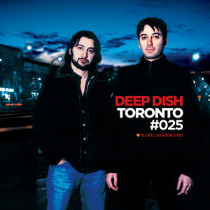 Global Underground #25: Deep Dish - Toronto , Deep Dish