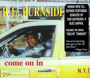 Come on in , R.L. Burnside