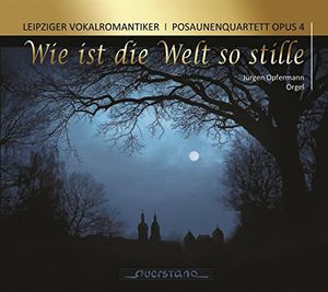Wie Ist Die Welt So Stille , Leipziger Vokalromantiker